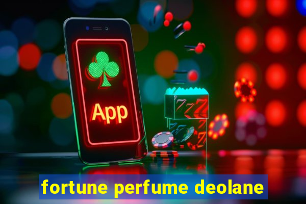 fortune perfume deolane